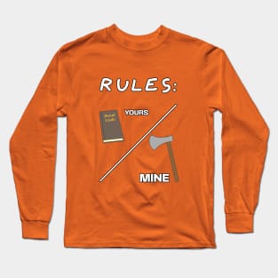 Your rules and mine Long Sleeve T-Shirt